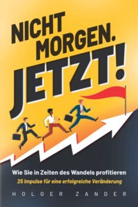 Nicht morgen. Jetzt [German]