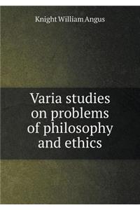Varia Studies on Problems of Philosophy and Ethics
