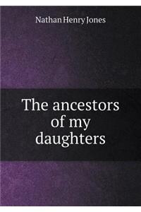 The Ancestors of My Daughters