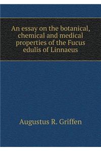 An essay on the botanical, chemical and medical properties of the Fucus edulis of Linnaeus