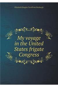 My Voyage in the United States Frigate Congress