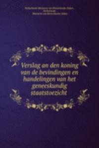 Verslag an den koning van de bevindingen en handelingen van het geneeskundig staatstoezicht