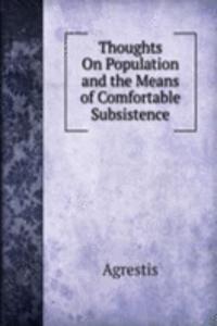 Thoughts On Population and the Means of Comfortable Subsistence