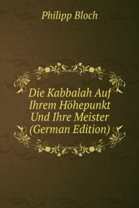 Die Kabbalah Auf Ihrem Hohepunkt Und Ihre Meister (German Edition)