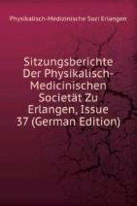 Sitzungsberichte Der Physikalisch-Medicinischen Societat Zu Erlangen, Issue 37 (German Edition)