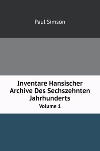 Inventare Hansischer Archive Des Sechszehnten Jahrhunderts