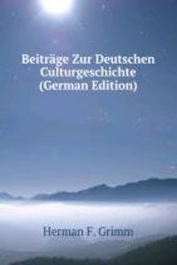 Beitrage Zur Deutschen Culturgeschichte (German Edition)