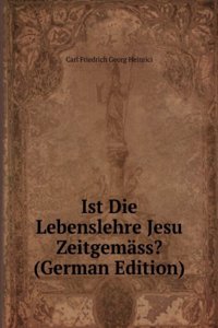 Ist Die Lebenslehre Jesu Zeitgemass? (German Edition)