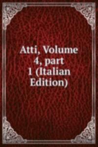 Atti, Volume 4, part 1 (Italian Edition)
