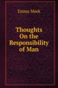 Thoughts On the Responsibility of Man