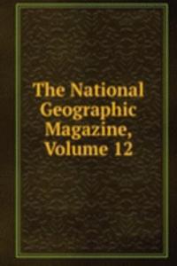 National Geographic Magazine, Volume 12