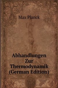 Abhandlungen Zur Thermodynamik (German Edition)