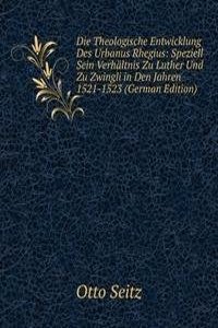 Die Theologische Entwicklung Des Urbanus Rhegius