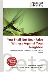 You Shall Not Bear False Witness Against Your Neighbor
