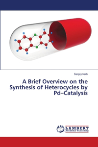 Brief Overview on the Synthesis of Heterocycles by Pd-Catalysis