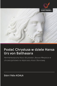 Postac Chrystusa w dziele Hansa Urs von Balthasara