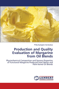 Production and Quality Evaluation of Margarine from Oil Blends
