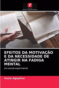 Efeitos Da Motivação E Da Necessidade de Atingir Na Fadiga Mental