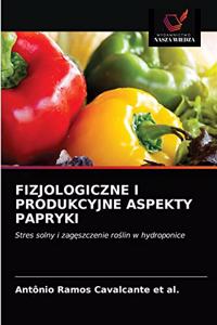 Fizjologiczne I Produkcyjne Aspekty Papryki