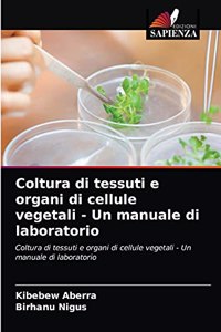 Coltura di tessuti e organi di cellule vegetali - Un manuale di laboratorio