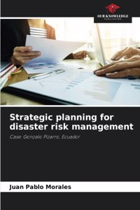Strategic planning for disaster risk management