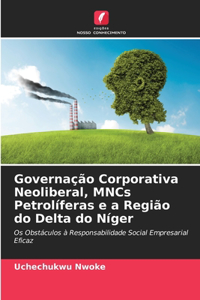 Governação Corporativa Neoliberal, MNCs Petrolíferas e a Região do Delta do Níger