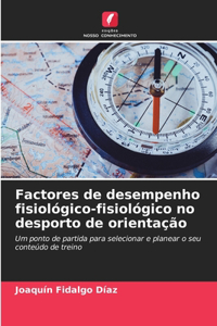 Factores de desempenho fisiológico-fisiológico no desporto de orientação