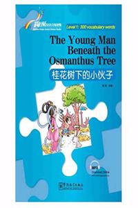 The Young Man Beneath the Osmanthus Tree - Rainbow Bridge Graded Chinese Reader, Level 1 : 300 Vocabulary Words