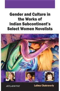 Gender and Culture in Works of Select Women Novelists of Indian Sub-Continent