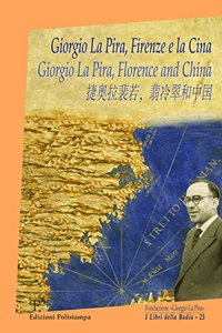Giorgio La Pira, Firenze E La Cina / Giorgio La Pira, Florence and China / 捷奥拉裴若，翡