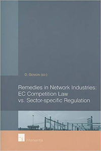 Remedies in Network Industries: EC Competition Law vs. Sector-Specific Regulation