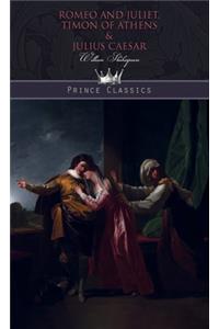 Romeo and Juliet, Timon of Athens & Julius Caesar