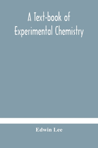 text-book of experimental chemistry (with descriptive notes for students of general inorganic chemistry