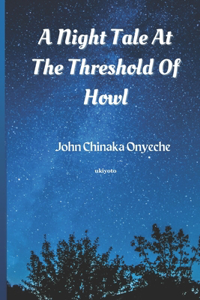 A Night Tale At The Threshold Of Howl