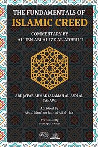 The Fundamentals of Islamic Creed - Aqeedah At Tahawi : Commentary by Ali Ibn Abil Izz