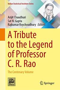 Tribute to the Legend of Professor C. R. Rao