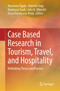 Case Based Research in Tourism, Travel, and Hospitality