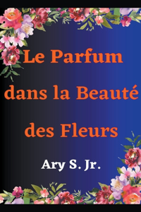 Parfum dans la Beauté des Fleurs