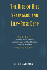 The Rise of Bill Skarsgård and Lily-Rose Depp