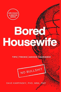 Bored Housewife - Life Coach & Mentor Series