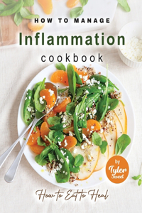 How to Manage Inflammation Cookbook