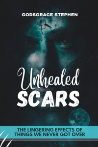 Unhealed Scars