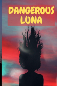 Dangerous Luna