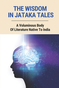 The Wisdom In Jataka Tales