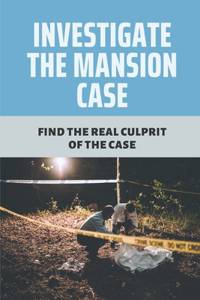 Investigate The Mansion Case