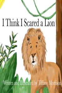 I Think I Scared a Lion
