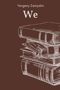 We by Yevgeny Zamyatin
