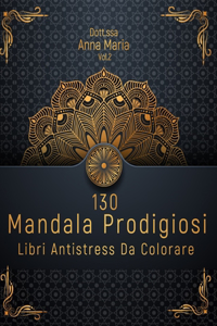 130 Mandala Prodigiosi Libri Antistress Da Colorare