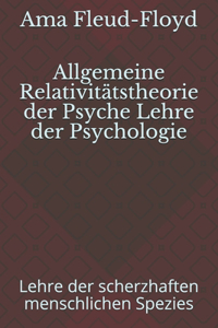 Allgemeine Relativitätstheorie der Psyche Lehre der Psychologie