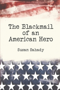 The Blackmail of an American Hero